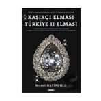KAŞIKÇI ELMASI: TÜRKIYE 2. ELMASI - SPOONMARKER'S DIAMOND - MURAT HATIPOĞLU