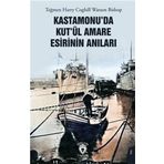 Kastamonu'da Kut'ül Amare Esirinin Anıları