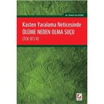 Kasten Yaralama Neticesinde Ölüme Neden Olma Suçu TCK 87-4 - Samet Can Olgaç