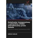 Katalizator kompozytowy z polianiliny (PANI) pośredniczony przez metale