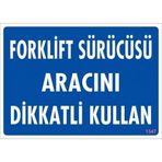 KATAR Uyarı Levhası Forklift Sürücüsü Aracını Dikkatli Kullan \
