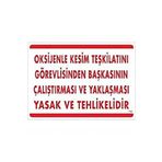 KATAR Uyarı Levhası Oksijenle Kesim Teşk.Görev.Başk.Çalış.Yaklaş.Yasak