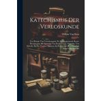 Katechismus Der Verloskunde: Ten Dienste Van Vroedvrouwen, En Eerstbeginnende Kunst-Beoefenaren; De Leerwijze Van Baudelocque, Osiander, Von Siebold, ... Beroemdste Verloskundige Schryveren Gevolgd