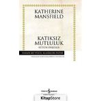 KATIKSIZ MUTLULUK BÜTÜN ÖYKÜLER - KATHERINE MANSFIELD