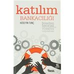 KATILIM BANKACILIĞI FELSEFESI, TEORISI VE TÜRKİYE UYGULAMASI - HÜSEYİN TUNÇ