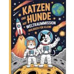 Katzen und Hunde auf Weltraummission – Malbuch für kleine: Einfache und schöne Designs, die kühn und einzigartig sind.