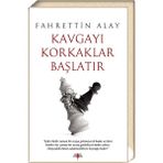 Kavgayı Korkaklar Başlatır - Fahrettin Alay
