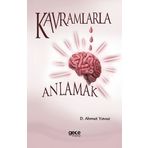 Kavramlarla Anlamak / D. Ahmet Yavuz / GECE KİTAPLIĞI / 9786254256769