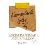 Kavramlarla İyileş - Aynur Tartan Aşkım Kapışmak Berkcan Okar