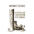 Kaybolan Tarihin Peşinde / Mehmet Dilbaz / Timaş Yayınları