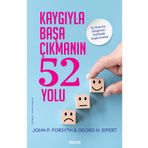 Kaygıyla Başa Çıkmanın 52 Yolu İç Huzura Ulaştıran Alıştırmalar - Tavoos