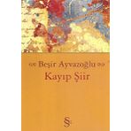 KAYIP ŞİİR - BEŞİR AYVAZOĞLU
