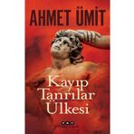 Kayıp Tanrılar Ülkesi - Ahmet Ümit