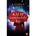 Kayıp Zamandaki Kız / Kathryn Croft / Altın Kitaplar