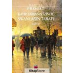Kayıp Zamanın İzinde Swan’ların Tarafı - Marcel Proust