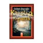 Kayıplara Karışmak - Gülten Dayıoğlu