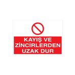 Kayış Ve Zincirlerden Uzak Dur Uyarı Tabelası - 70x100 Alüminyum Kompozit Panel - M78