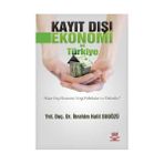 KAYIT DIŞI EKONOMI VE TÜRKİYE - İBRAHİM HALIL SUGÖZÜ