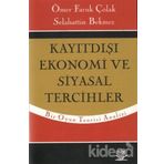 KAYITDIŞI EKONOMI VE SIYASAL TERCIHLER - ÖMER FARUK ÇOLAK;SELAHATTIN BEKMEZ