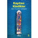 Kayıtsız Kimlikler - İnci Yılmaz Şimşek