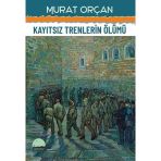 Kayıtsız Trenlerin Ölümü Murat Orçan