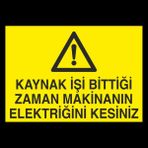 Kaynak Işi Bittigi Zaman Makinanın Elektriğini Kesiniz 70 x 100 cm