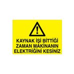 Kaynak İşi Bittiği Zaman... Uyarı Tabelası - 35x50 Alüminyum Kompozit Panel - KAY13