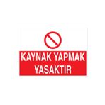 Kaynak Yapmak Yasaktır Uyarı Tabelası - 35x50 Alüminyum Kompozit Panel - KAY23