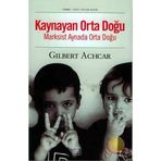 KAYNAYAN ORTA DOĞU MARKSIST AYNADA ORTA DOĞU - GILBERT ACHCAR