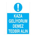 Kaza Geliyorum Demez Tedbir Alın Uyarı Tabelası - 35x50 Alüminyum Kompozit Panel - İK28