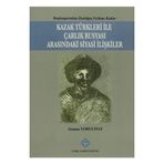 Kazak Türkleri İle Çarlık Rusyası Arasındaki Siyasi İlişkiler - Osman Yorulmaz
