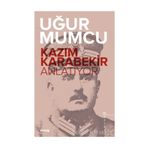 Kazım Karabekir Anlatıyor - Uğur Mumcu
