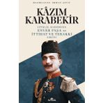 Kazım Karabekir İstiklal Harbimizde Enver Paşa Ve İttihat Ve Terakki Erkanı - Kollektif