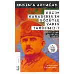 Kazım Karabekir'in Gözüyle Yakın Tarihimiz 1 - İstiklal Savaşı'nın İçyüzü - Mustafa Armağan