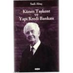 Kazım Taşkent ve Yapı Kredi Bankası - Sadi Abaç