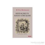Kedi Murr’un Hayat Görüşleri - Ernst Theodor; Amadeus Hoffmann