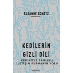 Kedilerin Gizli Dili - Kedinizle Sağlıklı İletişim Kurmanın Yolu