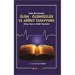Kelam İlmi Açısından Ölüm Ölümsüzlük ve Ahiret Tasavvuru / İbrahim Halil Erdoğan
