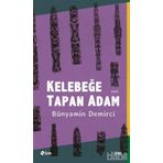 Kelebeğe Tapan Adam - Bünyamin Demirci
