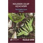 KELEBEK OLUP UÇACAĞIM: (Tek Kişilik Oyun Drama) (Kapak değişebilir)