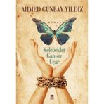 KELEBEKLER GAMSIZ UÇAR - AHMED GÜNBAY YILDIZ