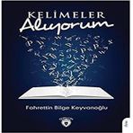 Kelimeler Alıyorum - Fahrettin Bilge Keyvanoğlu