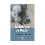 KELIMELER VE KADER - ESRA YALAZAN
