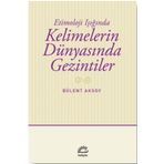 Kelimelerin Dünyasında Gezintiler - Bülent Aksoy