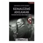 Kemalizmi Anlamak - Ceyhun Atuf Kansu