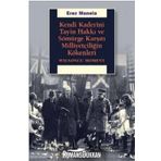 Kendi Kaderini Tayin Hakkı Ve Sömürge Karşıtı Milliyetçiliğin Kökenleri - Erez Manela