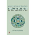 Kendi Tarihsel Vetiresinde Bilim Felsefesi - Mehmet Münir Dedeoğlu