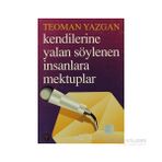 KENDILERINE YALAN SÖYLENEN İNSANLARA MEKTUPLAR - TEOMAN YAZGAN