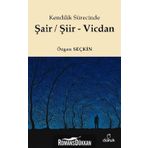 Kendilik Sürecinde Şair/Şiir - Vicdan - Özgen Seçkin