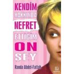 KENDIM HAKKINDA NEFRET ETTİĞİM ON ŞEY - RANDA ABDEL-FATTAH